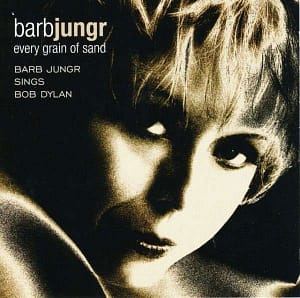 Barb Jungr - Every Grain Of Sand (sings Bob Dylan)