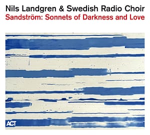Nils Landgren & Sveriges Radios Kör - Sven-David Sandström: Mörkrets och Kärlekens Sonetter