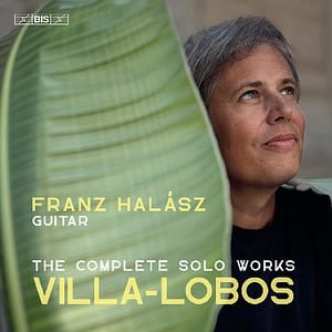 Franz Halász - Heitor Villa-Lobos - Complete Works for Solo Guitar